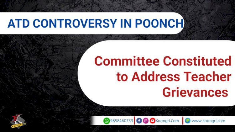 ATD Controversy in Poonch: Committee constituted to Address Teacher Grievances