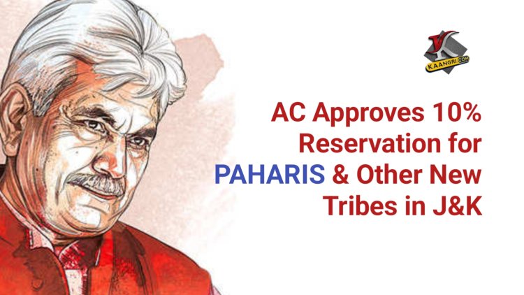 AC Approves 10% Reservation for Paharis & other New Tribes in J&K
