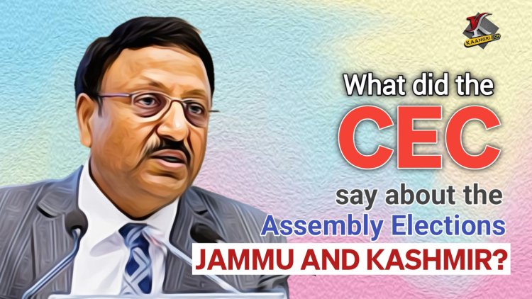 What did the CEC say about Assembly Elections in J&K?