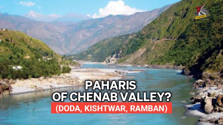 Paharis of Chenab Valley! A Tale of Forgotten community