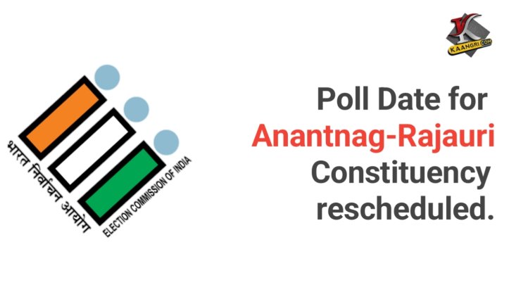 Poll Date for Anantnag-Rajouri Constituency Rescheduled 